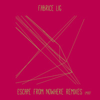 Fabrice Lig - Escape from Nowhere (Remixes)