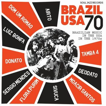 Various Artists - Soul Jazz Records Presents Brazil USA 70: Brazilian Music in the USA in the 1970s