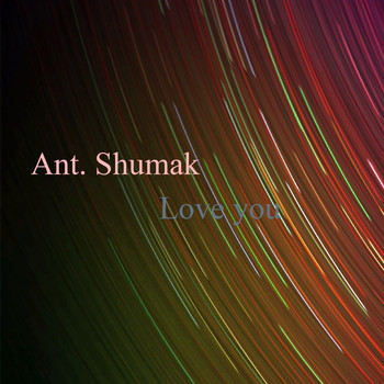Ant. Shumak - Love You
