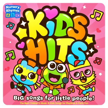 Nursery Rhymes ABC - Kids Hits - Big Songs for Little People! - The Best Children's Music & Kids Songs for Playtime & Party Fun