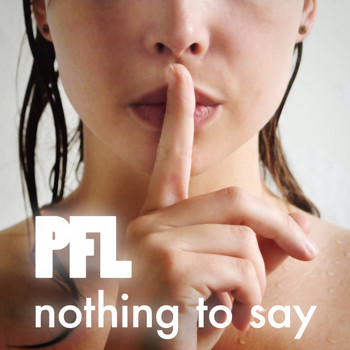 PFL - Nothing to Say