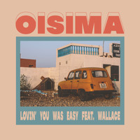 Oisima - Lovin You Was Easy (feat. Wallace)