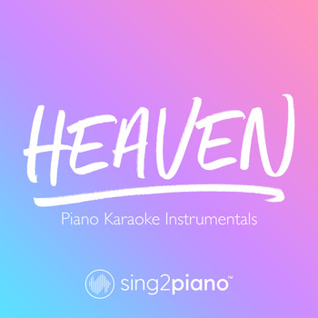 Sing2Piano - Heaven (Piano Karaoke Instrumentals)