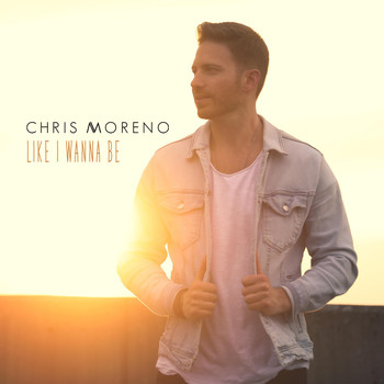 Chris Moreno - Like I Wanna Be