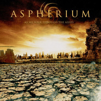 Aspherium - As We Walk Through the Ashes