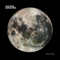 Wolfram - Stay Wild Moon Child