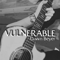 Dawn Beyer - Vulnerable