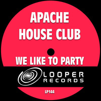 Apache House Club - We Like to Party