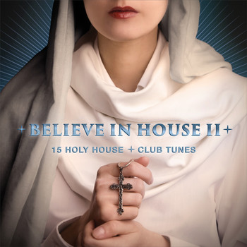 Various Artists - Believe in House 2 - 15 Holy House & Club Tunes