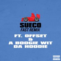 Sueco - fast (Remix) [feat. Offset & A Boogie Wit da Hoodie] (Explicit)