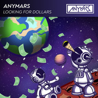 Anymars - Looking for Dollars