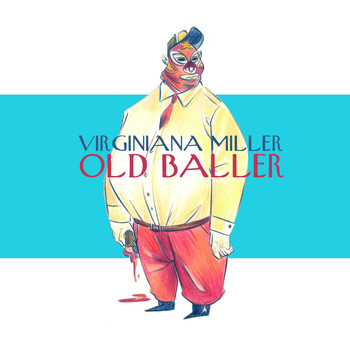Virginiana Miller - Old Baller (Explicit)