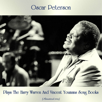 Oscar Peterson - Oscar Peterson Plays The Harry Warren And Vincent Youmans Song Books (Remastered 2019)