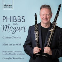 Mark van de Wiel & Christopher Warren-Green - Phibbs: Clarinet Concerto – Mozart: Clarinet Concerto
