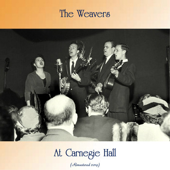 The Weavers - At Carnegie Hall (Remastered 2019)