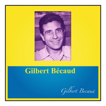 Gilbert Bécaud - Gilbert bécaud