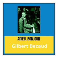 Gilbert Bécaud - Adieu, bonjour