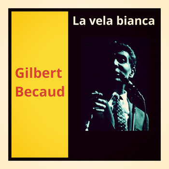 Gilbert Bécaud - La vela bianca (le bateau blanc)