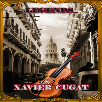 Xavier Cugat - Legends: Xavier Cugat