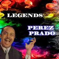 Perez Prado - Legends: Perez Prado