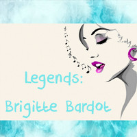 Brigitte Bardot - Legends: Brigitte Bardot