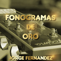 Jorge Fernandez - Fonogramas de Oro