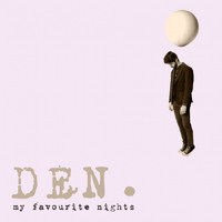 Den - My Favourite Nights