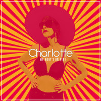 Charlotte - My Body's on Fire (Radio Edit)