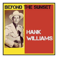 Hank Williams - Beyond the Sunset (Explicit)