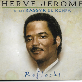 Herve Jerome - Herve Jerome et Les Kassyk Du Konpa: Réfléchi