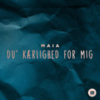 MAIA - Du' Kærlighed For Mig