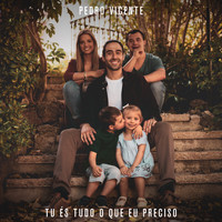 Pedro Vicente - Tu És Tudo o Que Eu Preciso