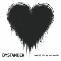 Bystander - Where Did We Go Wrong (Explicit)