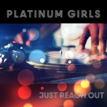 Platinum Girls - Just Reach Out