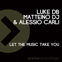 Luke DB, Matteino DJ, Alessio Carli - Let the Music Take You