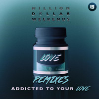 Million Dollar Weekends - Addicted to Your Love (Remixes)