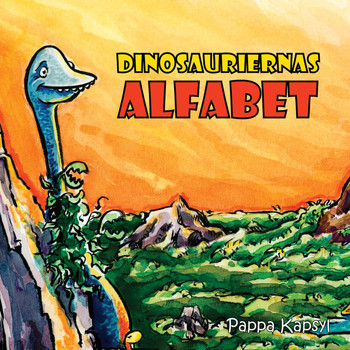 Pappa Kapsyl - Dinosauriernas alfabet