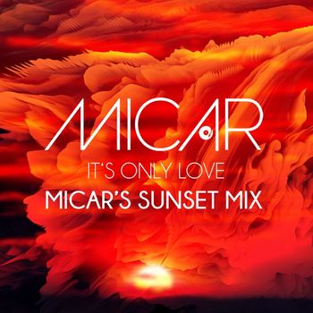 Micar - It's Only Love (Micar's Sunset Mix)