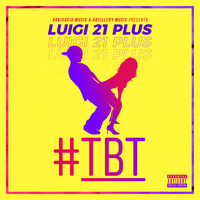 Luigi 21 Plus - #Tbt (Explicit)