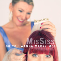 MisSiss - Do You Wanna Marry Me?