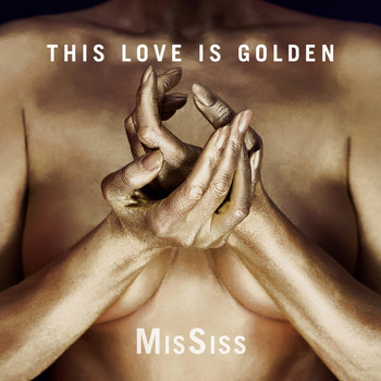 MisSiss - This Love Is Golden