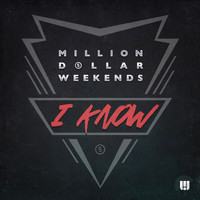 Million Dollar Weekends - I Know