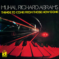 Muhal Richard Abrams - Things to Come from Those Now Gone