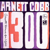 Arnett Cobb - Arnett Blows for 1300