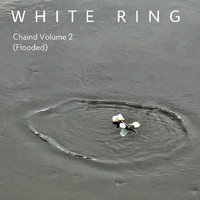 White Ring - Chaind Volume 2 (Flooded)