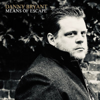 Danny Bryant - Means of Escape