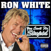 Ron White - You Can't Fix Stupid (Explicit)