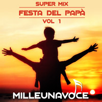 Milleunavoce - Super Mix Festa del Papà, Vol. 1