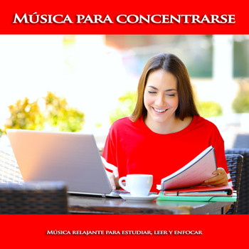 Musica Para Leer, Fondo de la lectura, Musica para Concentrarse - Música para concentrarse: Música relajante para estudiar, leer y enfocar