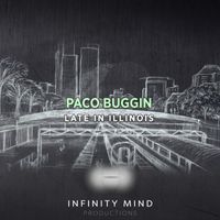 Paco Buggin - Late In Illinois